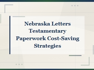 Reduce Nebraska Letters Testamentary Court Fees