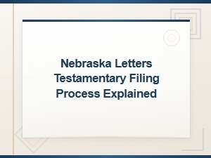 How to File Letters Testamentary in Nebraska