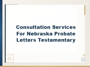 Nebraska Letters Testamentary Consultation Services