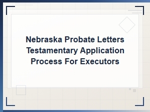 Nebraska Letters Testamentary Application for Executors